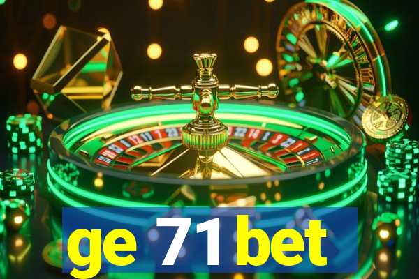 ge 71 bet